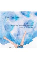 Have You Ever...