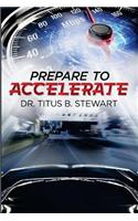Prepare to Accelerate