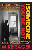 The Someone You're Not--University Edition: True Stories of Sports, Celebrity, Politics & Pornography(English)