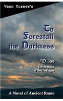 To Forestall the Darkness