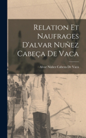 Relation Et Naufrages D'alvar Nuñez Cabeça De Vaca