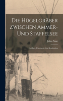 Die Hügelgräber zwischen Ammer- und Staffelsee