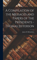 Compilation of the Messages and Papers of the Presidents - Thomas Jefferson