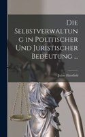 Selbstverwaltung in Politischer Und Juristischer Bedeutung ...