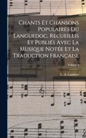 Chants et chansons populaires du Languedoc, recueillis et publiés avec la musique notée et la traduction française; Volume 2