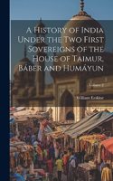 History of India Under the Two First Sovereigns of the House of Taimur, Báber and Humáyun; Volume 2