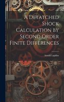 A Detatched Shock Calculation by Second Order Finite Differences