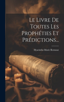 Livre De Toutes Les Prophéties Et Prédictions...