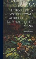 Histoire de la Société Royale d'Agriculture et de Botanique de Gand