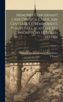 Mémoires concernant l'Asie orientale, Inde, Asie centrale, Extrême-Orient, publiés par l'Académie des inscriptions et belles-lettres; Volume 3