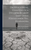 Om Religionens, Vishetens Och Dygdens Begrepp Samt Deras Föshallande Till Hvarandra