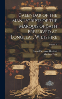 Calendar of the Manuscripts of the Marquis of Bath Preserved at Longleat, Wiltshire; Volume II