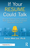 If Your Resume Could Talk: Dig in and Prepare Yourself or Others for What's Next Through Career Exploration, Conversations, and Pivots