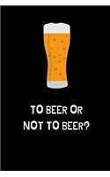 To Beer Or Not To Beer?