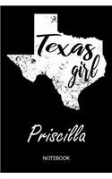 Texas Girl - Priscilla - Notebook: Blank Personalized Customized Name Texas Notebook Journal Dotted for Women & Girls. Fun Texas Souvenir / University, College, 1st - 12th Grade & Bac