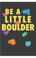 Be A Little Boulder