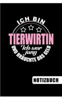 Ich bin Tierwirtin - Ich war jung und brauchte das Geld: blanko Notizbuch - Journal - To Do Liste - über 100 linierte Seiten mit viel Platz für Notizen - Tolle Geschenkidee als Dankeschön für Tierwirte und