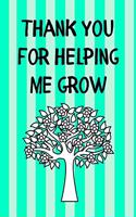 Thank You For Helping Me Grow