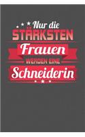 Nur die stärksten Frauen werden eine Schneiderin