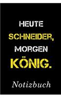 Heute Schneider Morgen König Notizbuch