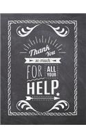 Thank You So Much For All Your Help: Teacher Appreciation Notebook - Plan Lessons, Daily To Do, and Priorities: Large 8.5x11 Size - Chalk Board Saying With Quotes Design - Great as Than