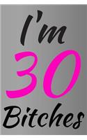 I'm 30 Bitches