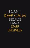 I Can't Keep Calm Because I Am A Staff Engineer