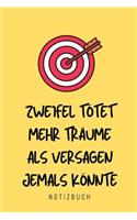 Zweifel Tötet Mehr Träume ALS Versagen Jemals Könnte Notizbuch