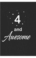 4 and awesome: funny and cute blank lined journal Notebook, Diary, planner Happy 4th fourth Birthday Gift for four year old daughter, son, boyfriend, girlfriend, m