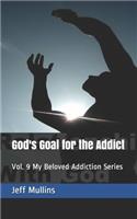 God's Goal for the Addict
