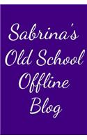 Sabrina's Old School Offline Blog: Notebook / Journal / Diary - 6 x 9 inches (15,24 x 22,86 cm), 150 pages.