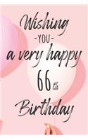 Wishing you a very happy 66th Birthday: Lined Birthday Journal and Unique Greeting Card I Gift Alternative for Women and Men