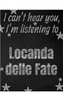 I can't hear you, I'm listening to Locanda delle Fate creative writing lined notebook
