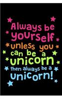 Always Be Yourself Unless You Can Be a Unicorn