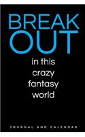 Break Out in This Crazy Fantasy World: Blank Lined Journal with Calendar for Theater Arts