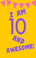 I Am 10 and Awesome!