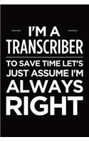 I'm a transcriber, to save time let's just assume I'm always right