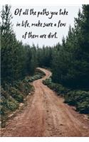 Of all the paths you take in life, make sure a few of them are dirt.: Inspirational Quote Downhill MTB Mountain Biking Notebook - 120 Page Fathers Day Gift For Dads, Men, Boys.