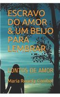 Escravo Do Amor & Um Beijo Para Lembar