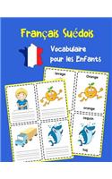 Fran�ais Su�dois Vocabulaire pour les Enfants: Apprenez 200 premiers mots de base(8 Vocabulaire Pour Les Enfants)