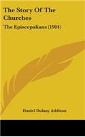 The Story Of The Churches: The Episcopalians (1904)