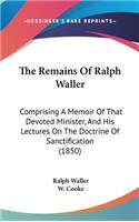 The Remains of Ralph Waller