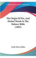 Origin Of Sin, And Dotted Words In The Hebrew Bible (1893)