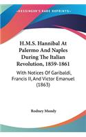 H.M.S. Hannibal At Palermo And Naples During The Italian Revolution, 1859-1861