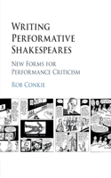 Writing Performative Shakespeares