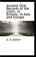 Ancient Oral Records of the Cimri or Britons in Asia and Europe