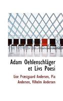 Adam Oehlenschl Ger Et Livs Poesi