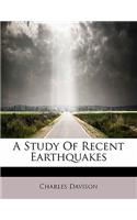 A Study of Recent Earthquakes