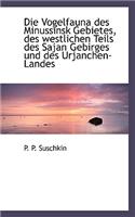 Die Vogelfauna Des Minussinsk Gebietes, Des Westlichen Teils Des Sajan Gebirges Und Des Urjanchen