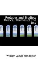 Preludes and Studies; Musical Themes of the Day